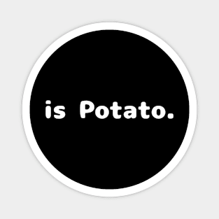 is Potato tshirt Magnet